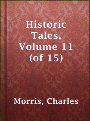 cover image of Historic Tales, Volume 11 (of 15)